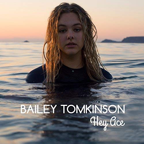 Bailey Tomkinson - Hey Ace